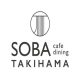 SOBA cafe dining TAKIHAMA
